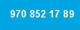 970 852 17 89